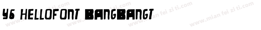 Y5 HelloFont BangBangT字体转换